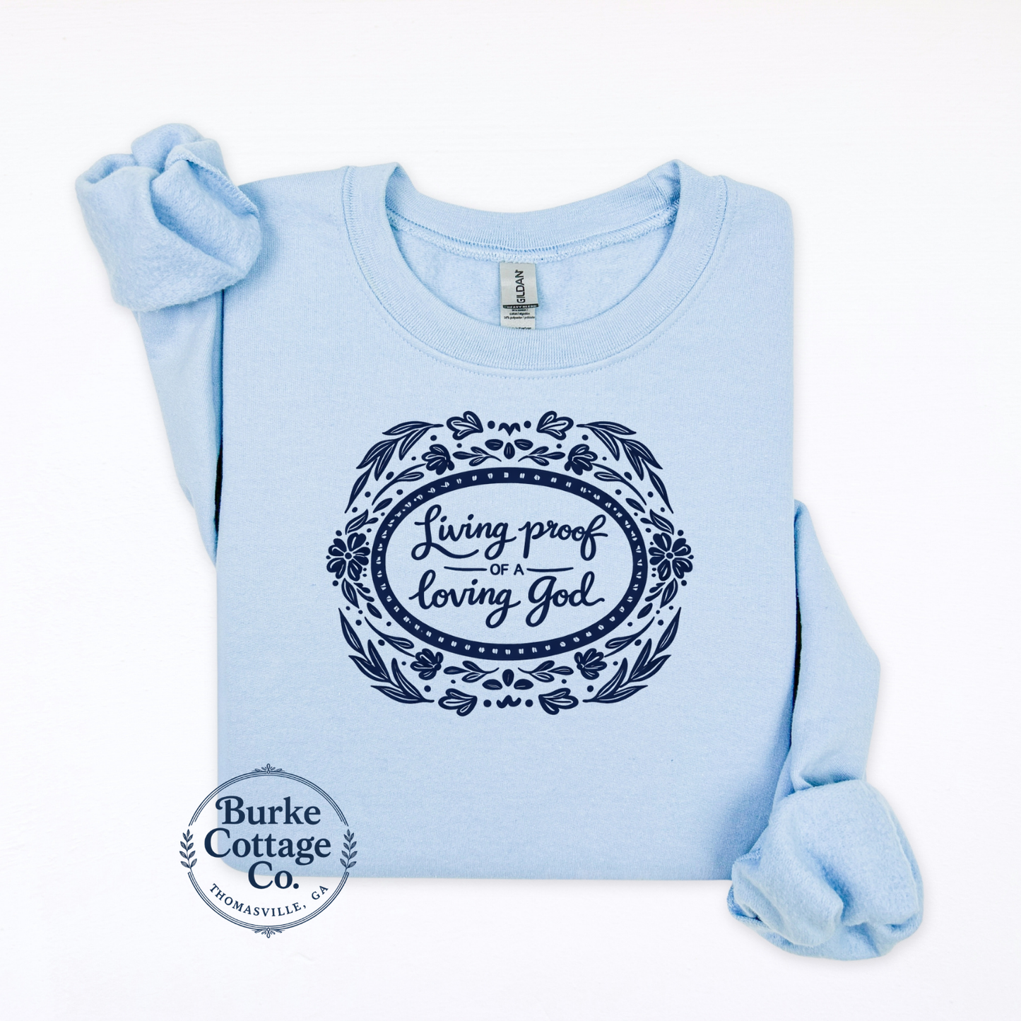 Living Proof of a Loving God Embroidered Sweatshirt