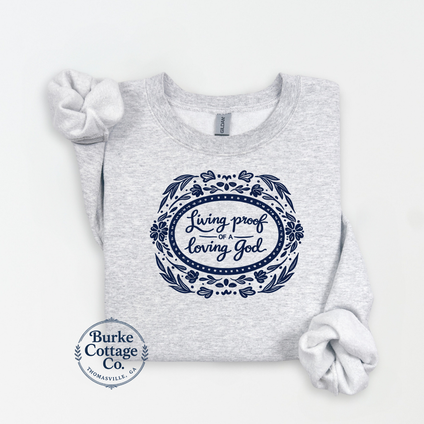 Living Proof of a Loving God Embroidered Sweatshirt